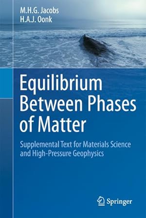 Bild des Verkufers fr Equilibrium Between Phases of Matter : Supplemental Text for Materials Science and High-Pressure Geophysics zum Verkauf von AHA-BUCH GmbH