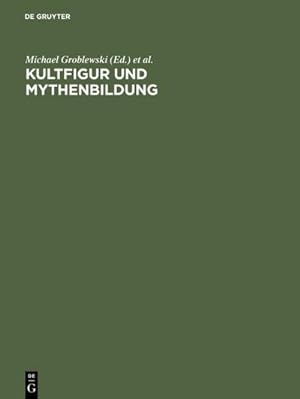 Seller image for Kultfigur und Mythenbildung : Das Bild vom Knstler und sein Werk in der zeitgenssischen Kunst for sale by AHA-BUCH GmbH