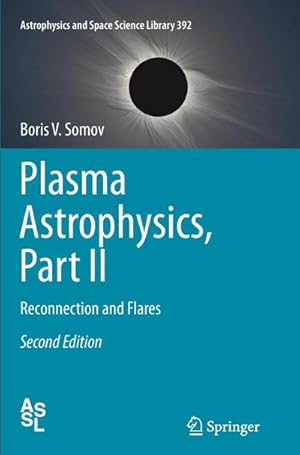 Imagen del vendedor de Plasma Astrophysics, Part II : Reconnection and Flares a la venta por AHA-BUCH GmbH