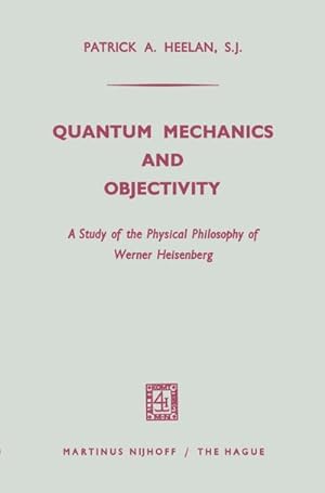 Bild des Verkufers fr Quantum Mechanics and Objectivity : A Study of the Physical Philosophy of Werner Heisenberg zum Verkauf von AHA-BUCH GmbH