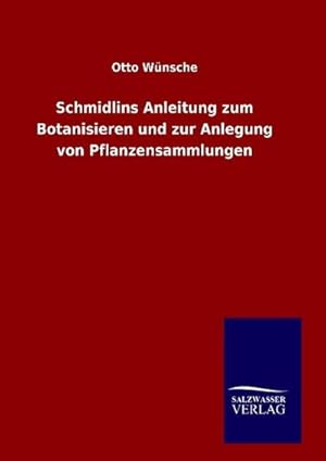 Image du vendeur pour Schmidlins Anleitung zum Botanisieren und zur Anlegung von Pflanzensammlungen mis en vente par AHA-BUCH GmbH