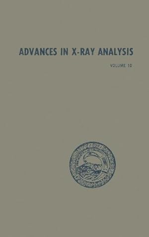 Bild des Verkufers fr Advances in X-Ray Analysis : Volume 10 zum Verkauf von AHA-BUCH GmbH