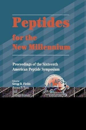 Seller image for Peptides for the New Millennium : Proceedings of the 16th American Peptide Symposium June 26July 1, 1999, Minneapolis, Minnesota, U.S.A. for sale by AHA-BUCH GmbH