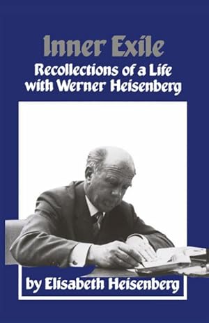 Seller image for Inner Exile : Recollections of a life with Werner Heisenberg for sale by AHA-BUCH GmbH