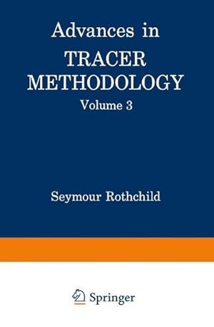 Imagen del vendedor de Advances in Tracer Methodology : Volume 3 A collection of papers presented at the Ninth and Tenth Symposia on Tracer Methodology a la venta por AHA-BUCH GmbH