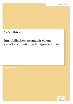 Seller image for Immobilienbewertung mit einem cash-flow-orientierten Ertragswertverfahren for sale by AHA-BUCH GmbH