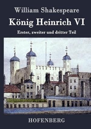 Bild des Verkufers fr Knig Heinrich VI : Erster, zweiter und dritter Teil zum Verkauf von AHA-BUCH GmbH