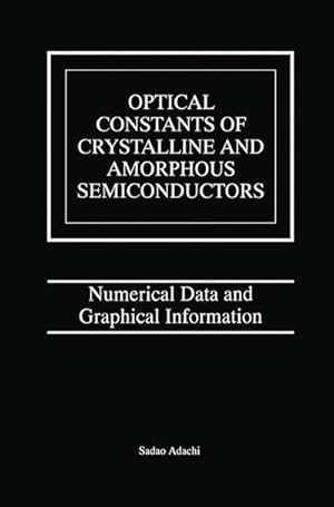 Image du vendeur pour Optical Constants of Crystalline and Amorphous Semiconductors : Numerical Data and Graphical Information mis en vente par AHA-BUCH GmbH