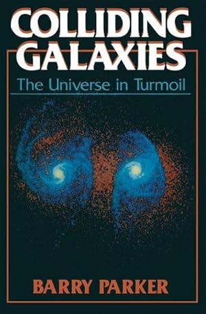 Bild des Verkufers fr Colliding Galaxies : The Universe in Turmoil zum Verkauf von AHA-BUCH GmbH