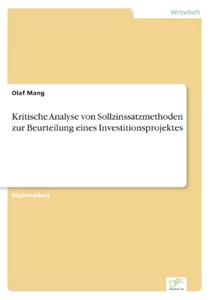 Seller image for Kritische Analyse von Sollzinssatzmethoden zur Beurteilung eines Investitionsprojektes for sale by AHA-BUCH GmbH