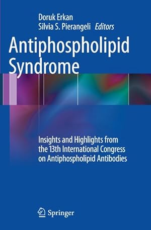 Seller image for Antiphospholipid Syndrome : Insights and Highlights from the 13th International Congress on Antiphospholipid Antibodies for sale by AHA-BUCH GmbH