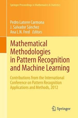 Imagen del vendedor de Mathematical Methodologies in Pattern Recognition and Machine Learning : Contributions from the International Conference on Pattern Recognition Applications and Methods, 2012 a la venta por AHA-BUCH GmbH