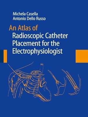 Bild des Verkufers fr An Atlas of Radioscopic Catheter Placement for the Electrophysiologist zum Verkauf von AHA-BUCH GmbH