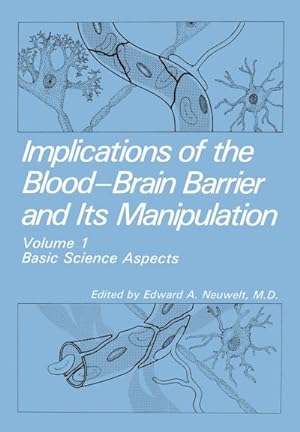 Seller image for Implications of the Blood-Brain Barrier and Its Manipulation : Volume 1 Basic Science Aspects for sale by AHA-BUCH GmbH