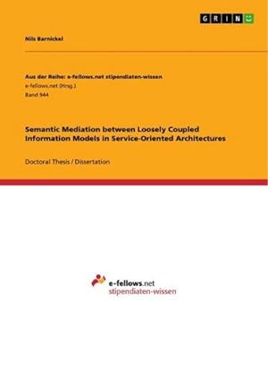 Seller image for Semantic Mediation between Loosely Coupled Information Models in Service-Oriented Architectures for sale by AHA-BUCH GmbH