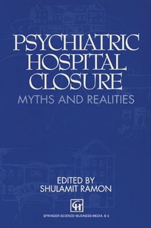 Image du vendeur pour Psychiatric Hospital Closure : Myths and realities mis en vente par AHA-BUCH GmbH