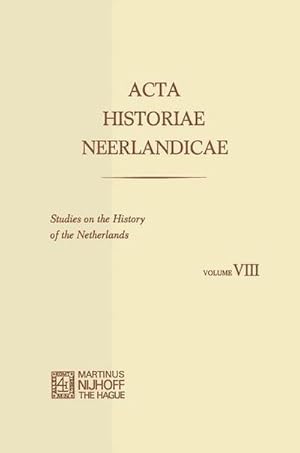 Bild des Verkufers fr Acta Historiae Neerlandicae/Studies on the History of the Netherlands VIII zum Verkauf von AHA-BUCH GmbH
