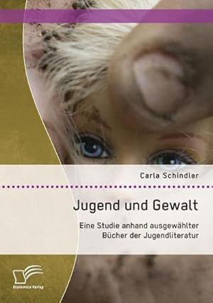 Immagine del venditore per Jugend und Gewalt: Eine Studie anhand ausgewhlter Bcher der Jugendliteratur venduto da AHA-BUCH GmbH