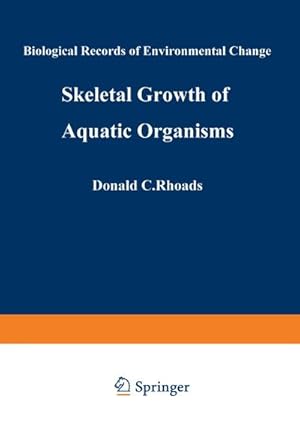 Bild des Verkufers fr Skeletal Growth of Aquatic Organisms : Biological Records of Environmental Change zum Verkauf von AHA-BUCH GmbH