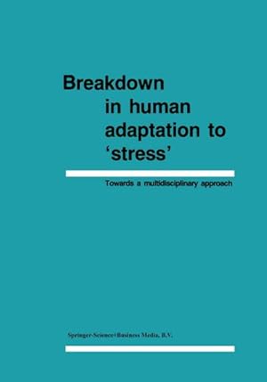 Seller image for Breakdown in Human Adaptation to Stress : Towards a multidisciplinary approach, Volume III for sale by AHA-BUCH GmbH