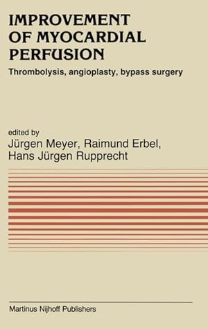 Imagen del vendedor de Improvement of Myocardial Perfusion : Thrombolysis, angioplasty, bypass surgery a la venta por AHA-BUCH GmbH