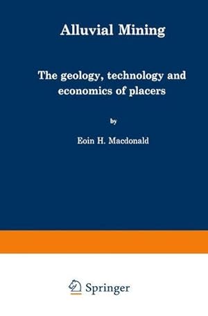 Seller image for Alluvial Mining : The geology, technology and economics of placers for sale by AHA-BUCH GmbH