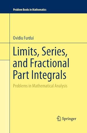 Imagen del vendedor de Limits, Series, and Fractional Part Integrals : Problems in Mathematical Analysis a la venta por AHA-BUCH GmbH