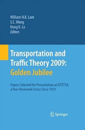 Image du vendeur pour Transportation and Traffic Theory 2009: Golden Jubilee : Papers selected for presentation at ISTTT18, a peer reviewed series since 1959 mis en vente par AHA-BUCH GmbH