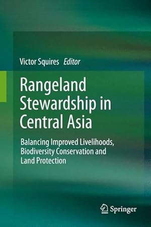 Bild des Verkufers fr Rangeland Stewardship in Central Asia : Balancing Improved Livelihoods, Biodiversity Conservation and Land Protection zum Verkauf von AHA-BUCH GmbH