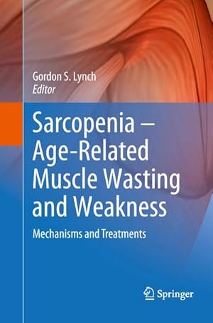 Image du vendeur pour Sarcopenia  Age-Related Muscle Wasting and Weakness : Mechanisms and Treatments mis en vente par AHA-BUCH GmbH