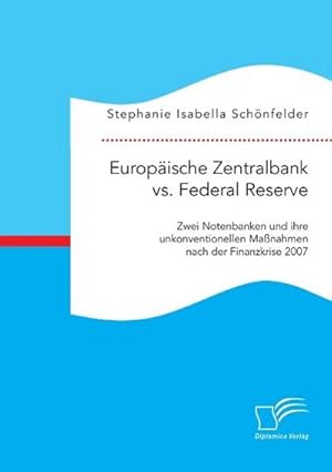 Seller image for Europische Zentralbank vs. Federal Reserve: Zwei Notenbanken und ihre unkonventionellen Manahmen nach der Finanzkrise 2007 for sale by AHA-BUCH GmbH