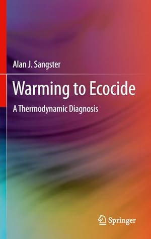 Bild des Verkufers fr Warming to Ecocide : A Thermodynamic Diagnosis zum Verkauf von AHA-BUCH GmbH
