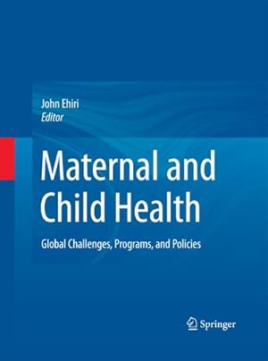 Bild des Verkufers fr Maternal and Child Health : Global Challenges, Programs, and Policies zum Verkauf von AHA-BUCH GmbH