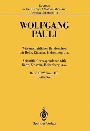 Bild des Verkufers fr Wissenschaftlicher Briefwechsel mit Bohr, Einstein, Heisenberg u.a. / Scientific Correspondence with Bohr, Einstein, Heisenberg, a.o. : Band III/Volume III: 19401949 zum Verkauf von AHA-BUCH GmbH