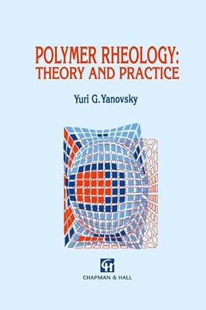 Bild des Verkufers fr Polymer Rheology: Theory and Practice zum Verkauf von AHA-BUCH GmbH