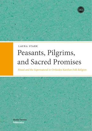 Seller image for Peasants, Pilgrims, and Sacred Promises : Ritual and the Supernatural in Orthodox Karelian Folk Religion for sale by AHA-BUCH GmbH
