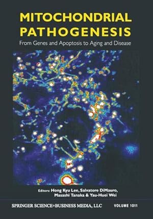 Bild des Verkufers fr Mitochondrial Pathogenesis : From Genes and Apoptosis to Aging and Disease zum Verkauf von AHA-BUCH GmbH