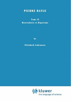 Bild des Verkufers fr Pierre Bayle : Tome II Heterodoxie et Rigorisme zum Verkauf von AHA-BUCH GmbH