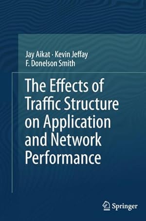 Seller image for The Effects of Traffic Structure on Application and Network Performance for sale by AHA-BUCH GmbH