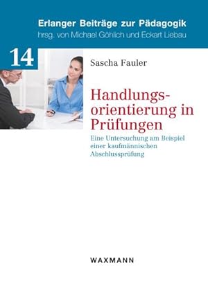 Image du vendeur pour Handlungsorientierung in Prfungen : Eine Untersuchung am Beispiel einer kaufmnnischen Abschlussprfung mis en vente par AHA-BUCH GmbH