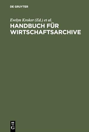 Bild des Verkufers fr Handbuch fr Wirtschaftsarchive : Theorie und Praxis zum Verkauf von AHA-BUCH GmbH