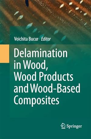 Bild des Verkufers fr Delamination in Wood, Wood Products and Wood-Based Composites zum Verkauf von AHA-BUCH GmbH