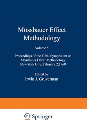 Bild des Verkufers fr Mssbauer Effect Methodology : Proceedings of the Fifth Symposium on Mssbauer Effect Methodology New York City, February 2, 1969 zum Verkauf von AHA-BUCH GmbH