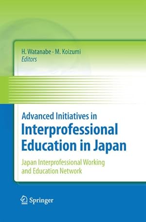Immagine del venditore per Advanced Initiatives in Interprofessional Education in Japan : Japan Interprofessional Working and Education Network (JIPWEN) venduto da AHA-BUCH GmbH