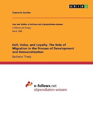 Seller image for Exit, Voice, and Loyalty. The Role of Migration in the Process of Development and Democratization for sale by AHA-BUCH GmbH