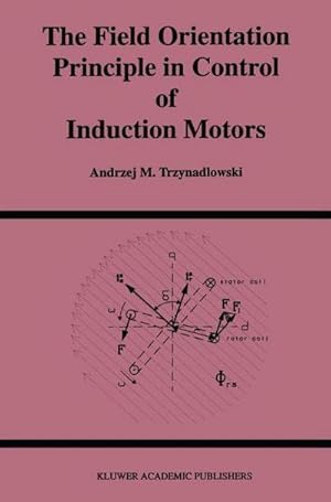 Seller image for The Field Orientation Principle in Control of Induction Motors for sale by AHA-BUCH GmbH