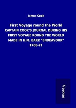 Seller image for First Voyage round the World : CAPTAIN COOK'S JOURNAL DURING HIS FIRST VOYAGE ROUND THE WORLD MADE IN H.M. BARK "ENDEAVOUR" 1768-71 for sale by AHA-BUCH GmbH
