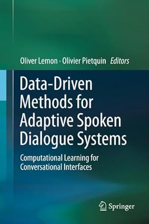 Bild des Verk�ufers f�r Data-Driven Methods for Adaptive Spoken Dialogue Systems : Computational Learning for Conversational Interfaces zum Verkauf von AHA-BUCH GmbH