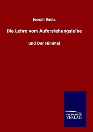 Seller image for Die Lehre vom Auferstehungsleibe : und Der Himmel for sale by AHA-BUCH GmbH