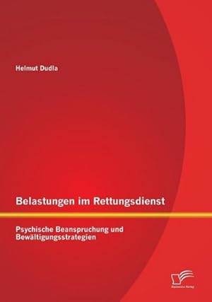 Seller image for Belastungen im Rettungsdienst: Psychische Beanspruchung und Bewltigungsstrategien for sale by AHA-BUCH GmbH